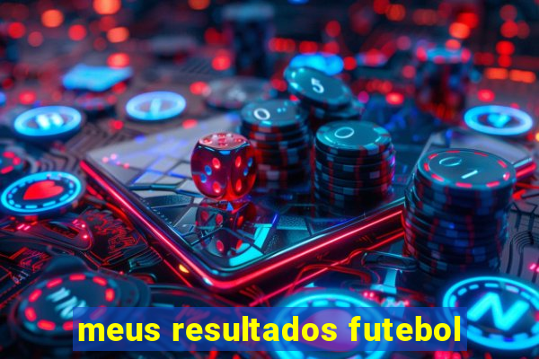 meus resultados futebol